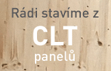 Rádi stavíme z CLT panelů